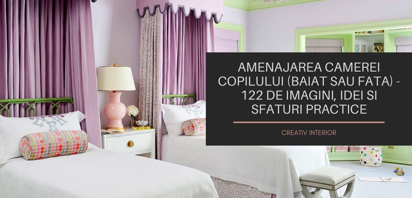 Amenajarea camerei copilului (baiat sau fata) – 122 de imagini, idei si sfaturi practice