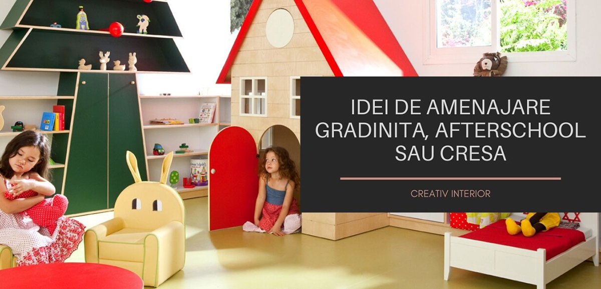 Amenajare gradinita, cresa sau afterschool